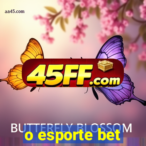 o esporte bet